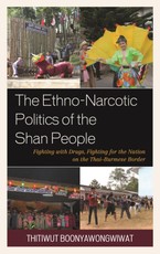 The Ethno-Narcotic Politics of the Shan People