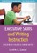 Executive Skills and Writing Instruction