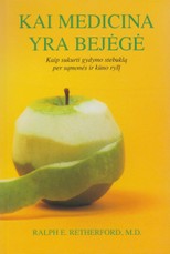 Kai medicina yra bejėgė. Kaip sukurti gydymo stebuklą per sąmonės ir kūno ryšį