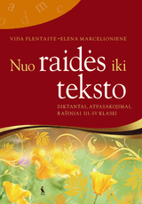 Nuo raidės iki teksto. Diktantai, atpasakojimai, rašiniai 3–4 klasei