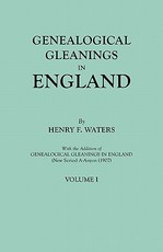 Genealogical Gleanings in England. Abstracts of Wills Relating to Early American Families, with Genealogical Notes and Pedigrees Constructed from the