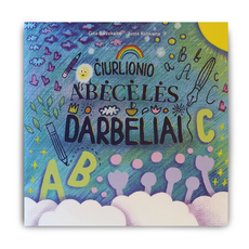 Čiurlionio abėcėlės darbeliai. Piešk, rašyk, spalvink taip, kaip Čiurlionis! Čiurlionio abėcėlės darbeliai. Piešk, rašyk, spalvink taip, kaip Čiurlionis!