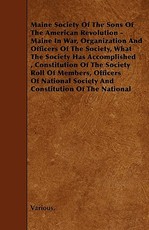 Maine Society of the Sons of the American Revolution - Maine in War, Organization and Officers of the Society, What the Society Has Accomplished, Cons