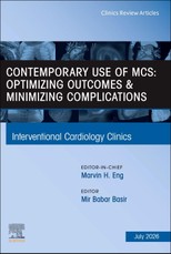 Contemporary Use of MCS: Optimizing Outcomes & Minimizing Complications, An Issue of Interventional Cardiology Clinics