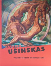 Stasys Ušinskas. Valingo grožio konstrukcijos