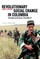 Revolutionary Social Change In Colombia