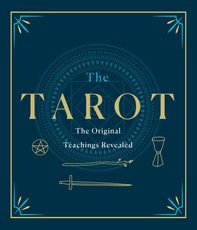 The Tarot: A Collection of Secret Wisdom from Tarot's Mystical Origins