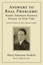 Answers to Real Problems: Harry Emerson Fosdick Speaks to Our Time