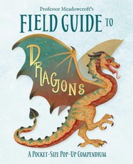Professor Meadowcroft's Field Guide to Dragons