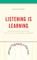 Listening Is Learning