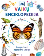 VAIKŲ ENCIKLOPEDIJA. Knyga, kuri paaiškina viską
