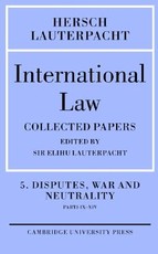 International Law: Volume 5, Disputes, War and Neutrality, Parts IX-XIV