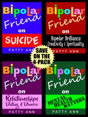 Bipolar Friend Series 4-Book Savings Set: *Suicide *Relationships *Mental Health *Creativity & *Spirituality