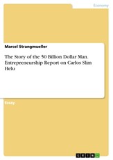 The Story of the 50 Billion Dollar Man. Entrepreneurship Report on Carlos Slim Helu