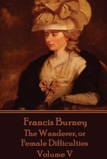 Frances Burney - The Wanderer, or Female Difficulties