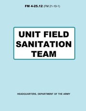 Unit Field Sanitation Team (FM 4-25.12)