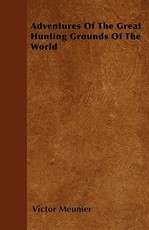Adventures of the Great Hunting Grounds of the World