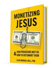 Monetizing Jesus: How Predators Bait Us & How to Outsmart Them