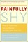 Painfully Shy