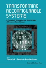 Transforming Reconfigurable Systems: A Festschrift Celebrating the 60th Birthday of Professor Peter Cheung