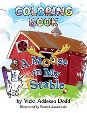 A Moose in My Stable COLORING BOOK
