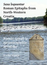 Saxa Loquuntur: Roman Epitaphs from North-Western Croatia