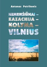 Nemeikšiūnai – Kazachija – Kolyma – Vilnius: kalėjimai, koncentracinės stovyklos, tremtis