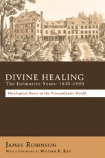 Divine Healing: The Formative Years: 1830-1890