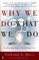 Why We Do What We Do
