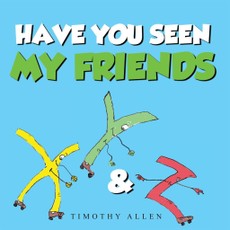 Allen, T: Have You Seen My Friends