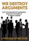 We Destroy Arguments