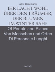 Alex Hanimann: Von Menschen und Orten - Of People and Places - Dei Luoghi e delle Persone