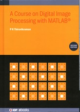 A Course on Digital Image Processing with MATLAB(R) (Second Edition)