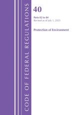 Code of Federal Regulations, Title 40 Protection of Environment 82 to 84, Revised as of July 1, 2025