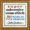 Super Subversive Cross Stitch