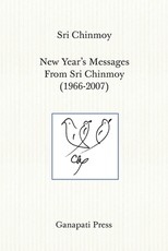 New Year's Messages From Sri Chinmoy 1966-2007 (The heart-traveller series)