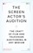 The Screen Actor's Guide to Auditioning