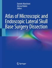 Atlas of Microscopic and Endoscopic Lateral Skull Base Surgery Dissection