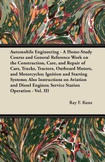 Automobile Engineering - A Home-Study Course and General Reference Work On: