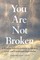 You Are Not Broken