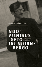 Nuo Vilniaus geto iki Niurnbergo. Atsiminimai ir liudijimas