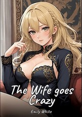 The Wife goes Crazy