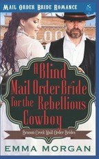 A Blind Mail Order Bride for the Rebellious Cowboy