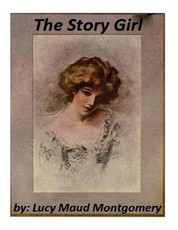 The Story Girl by Lucy Maud Montgomery