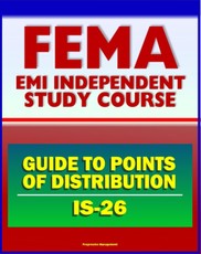 21st Century FEMA Study Course: Guide to Points of Distribution (POD) for Emergency Managers (IS-26) - Staffing, Procedures, Safety, Equipment, USACE Army Corps of Engineers