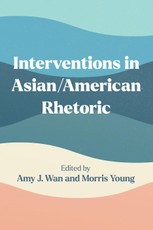 Interventions in Asian/American Rhetoric