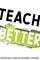 Teach Better