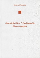 Abstrakcija XX a. 7–9 dešimtmečių Lietuvos tapyboje