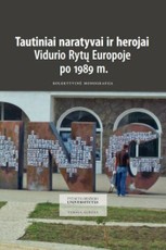 Tautiniai naratyvai ir herojai Vidurio Rytų Europoje po 1989 m.