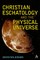 Christian Eschatology and the Physical Universe